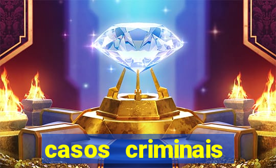 casos criminais para resolver